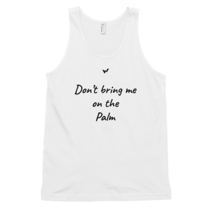 Classic tank top *Don’t bring me on the Palm*